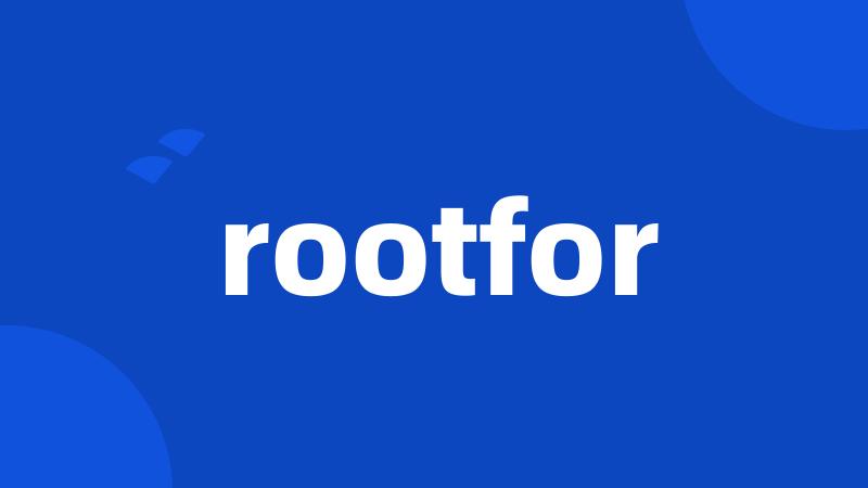 rootfor