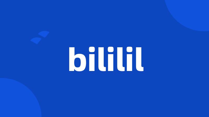 bililil