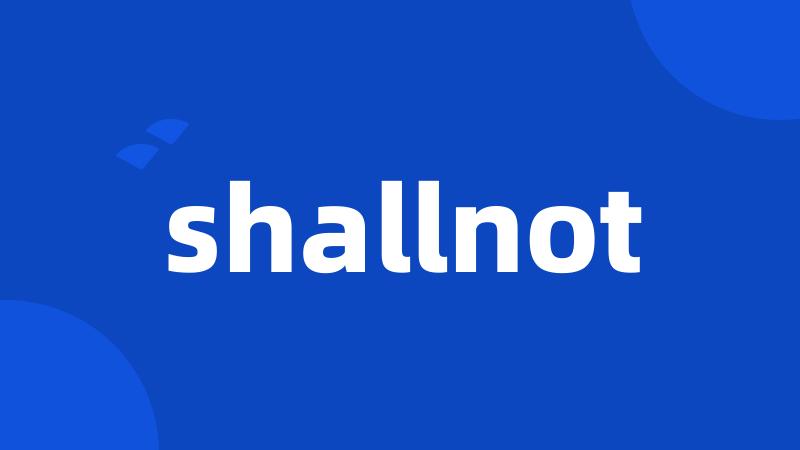 shallnot