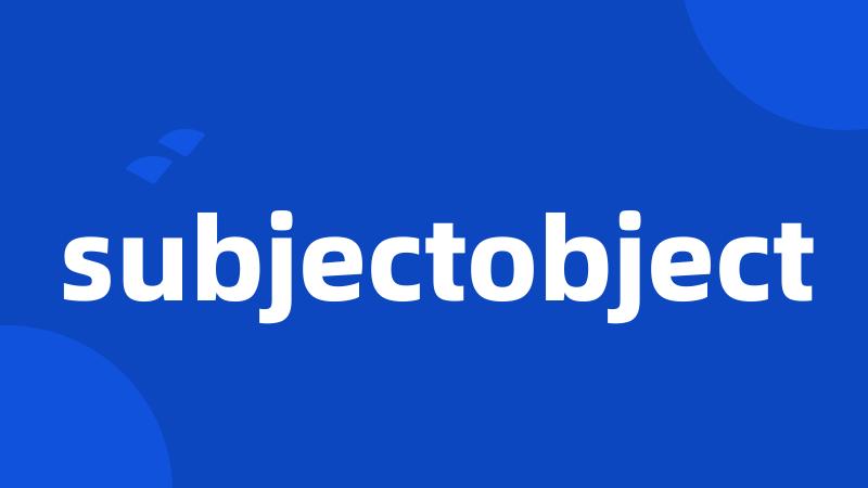 subjectobject