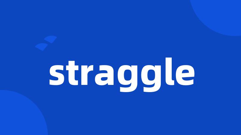 straggle