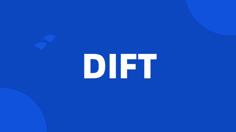 DIFT