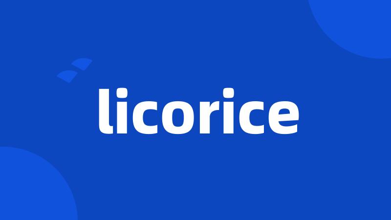 licorice