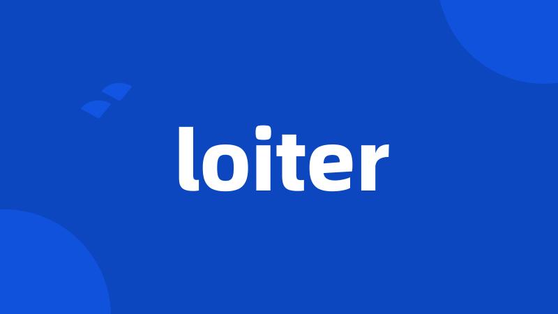 loiter