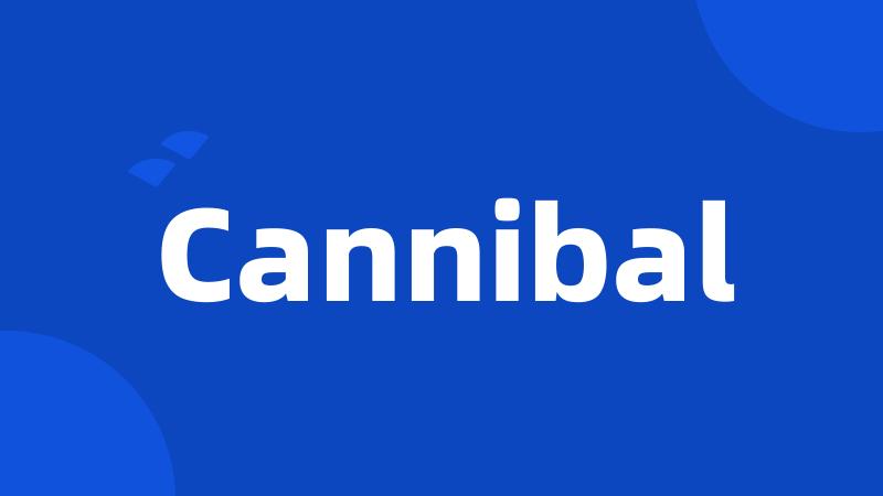 Cannibal