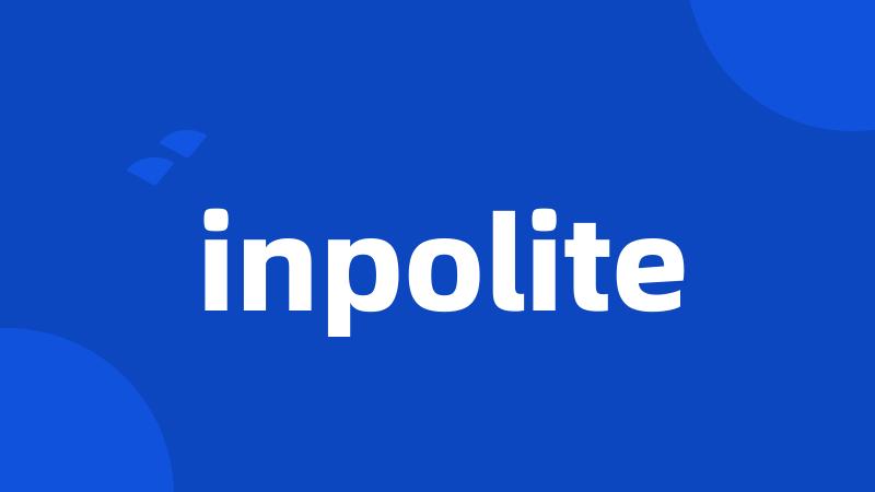 inpolite