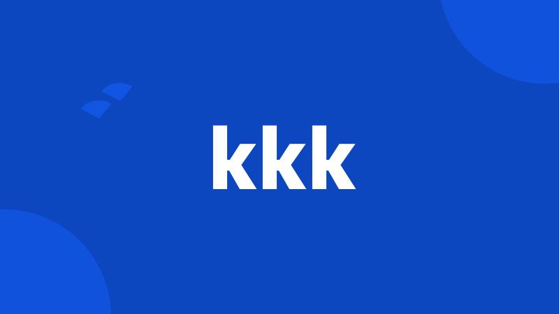 kkk