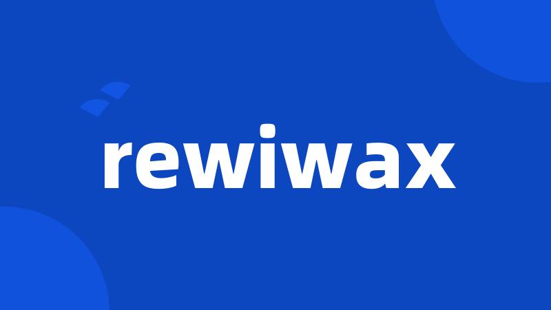 rewiwax