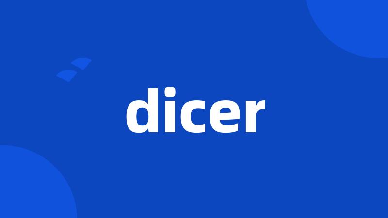 dicer