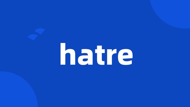 hatre