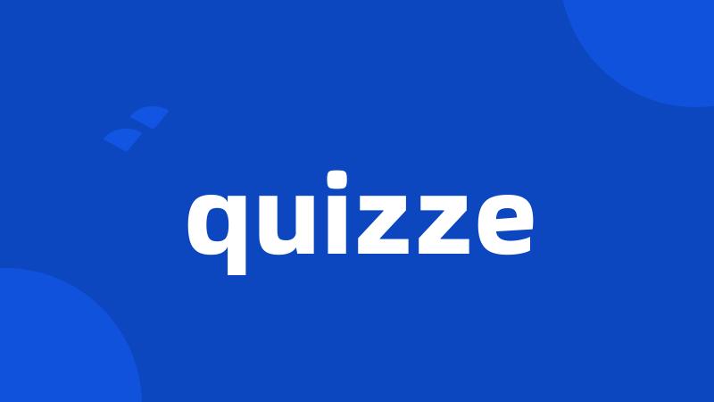 quizze