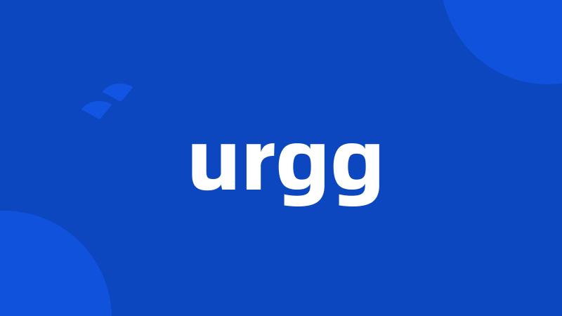 urgg