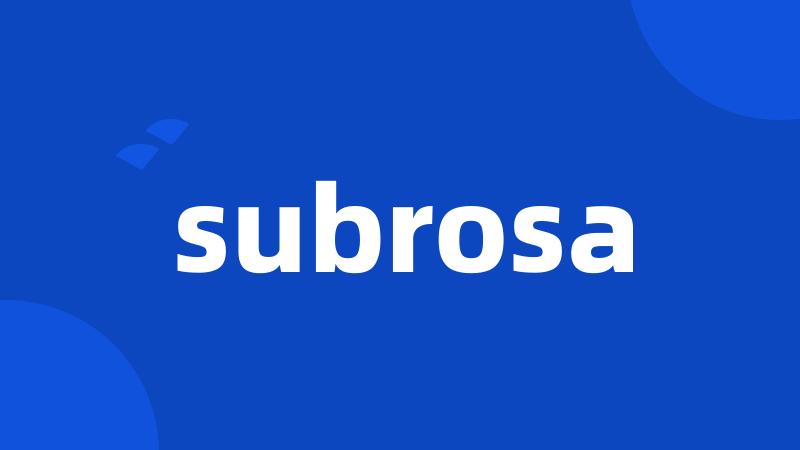 subrosa