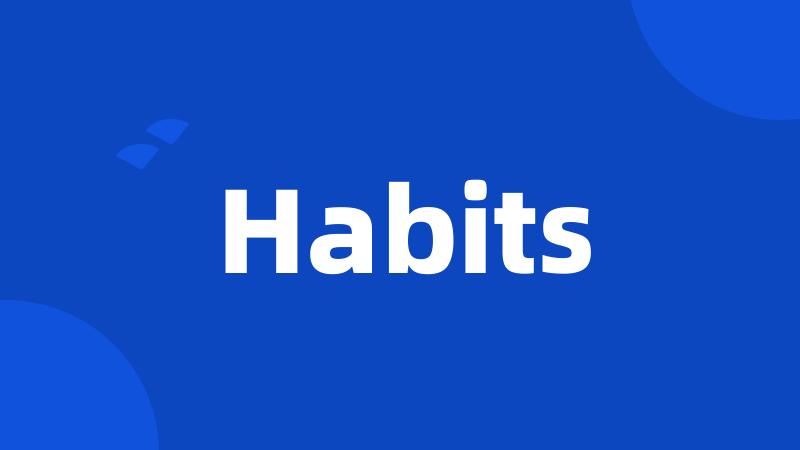 Habits