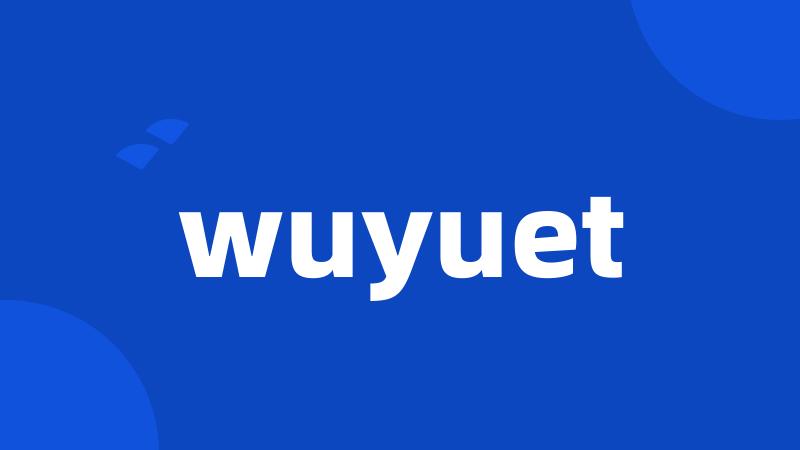 wuyuet