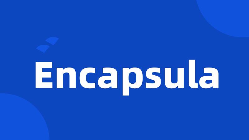 Encapsula