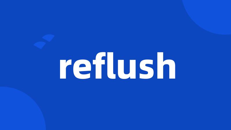 reflush