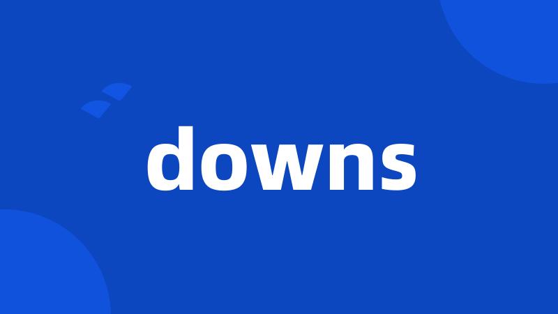 downs