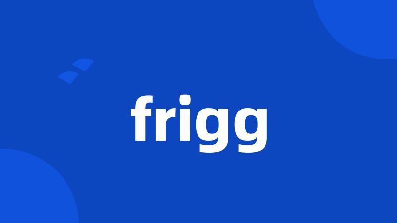 frigg