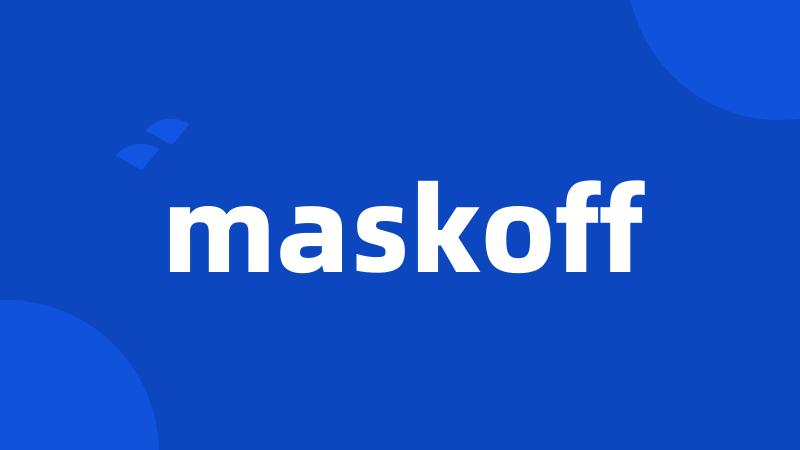 maskoff