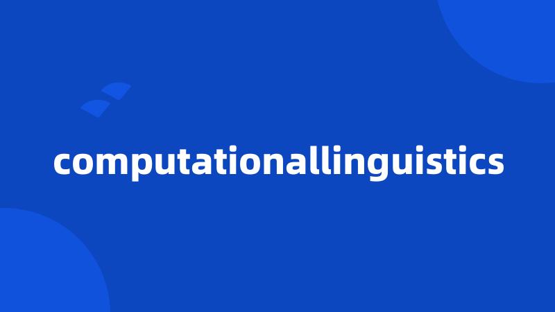 computationallinguistics