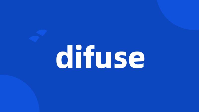 difuse