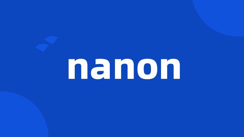 nanon