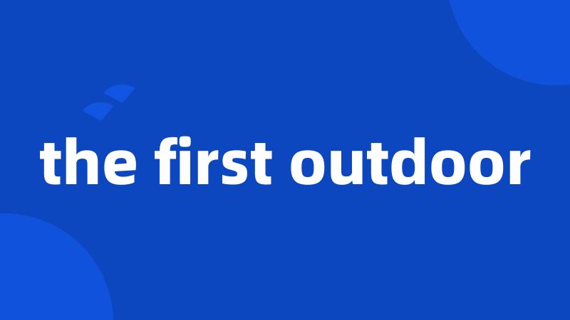 the first outdoor