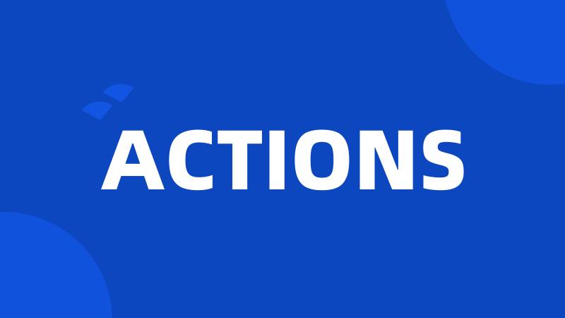 ACTIONS