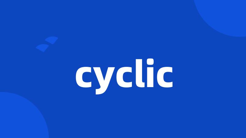 cyclic