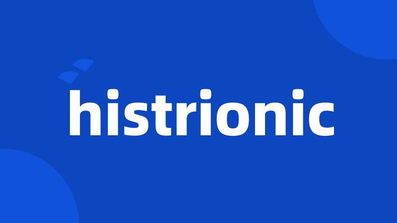 histrionic