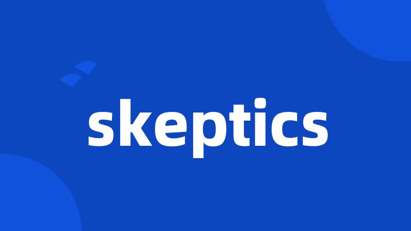 skeptics