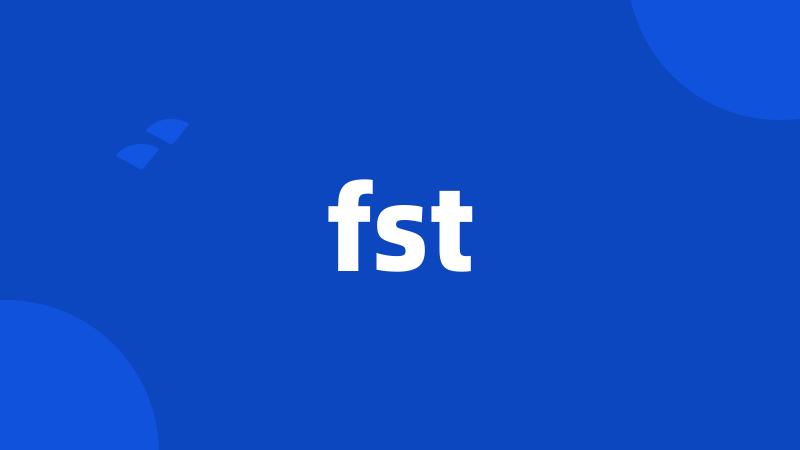 fst