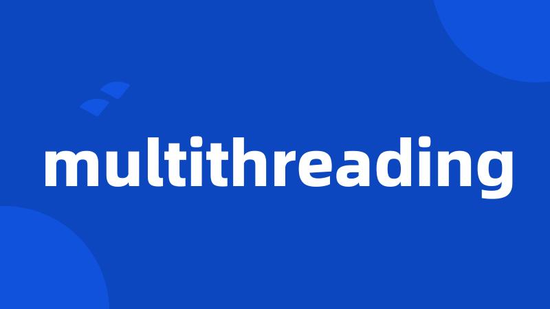 multithreading