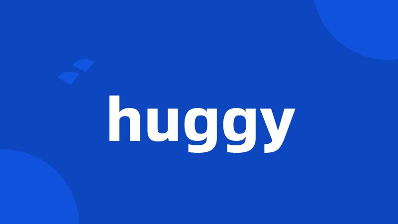 huggy