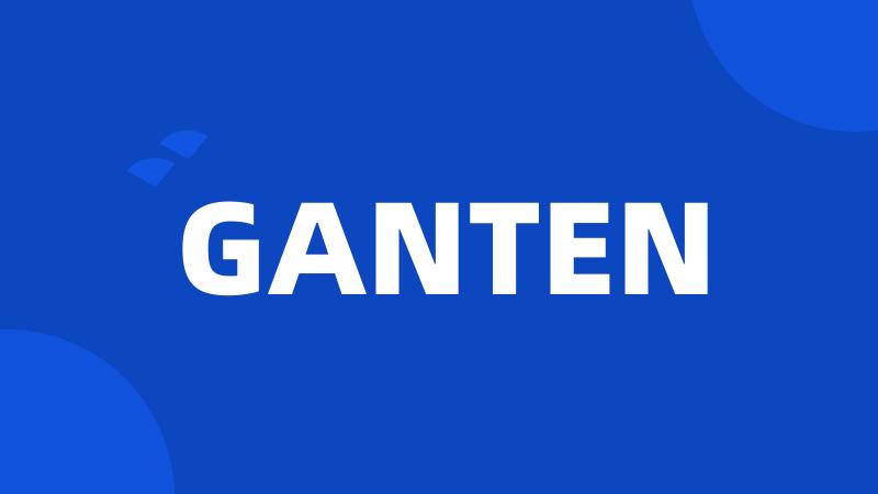 GANTEN