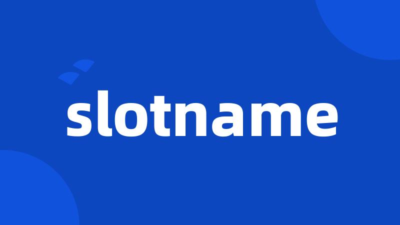 slotname