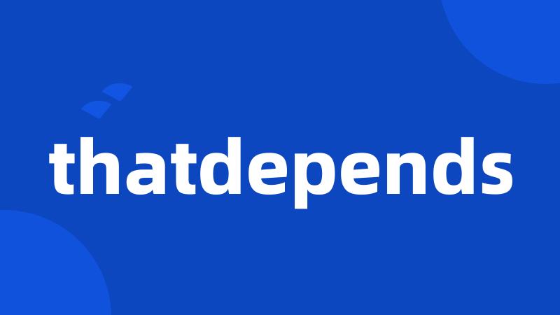 thatdepends