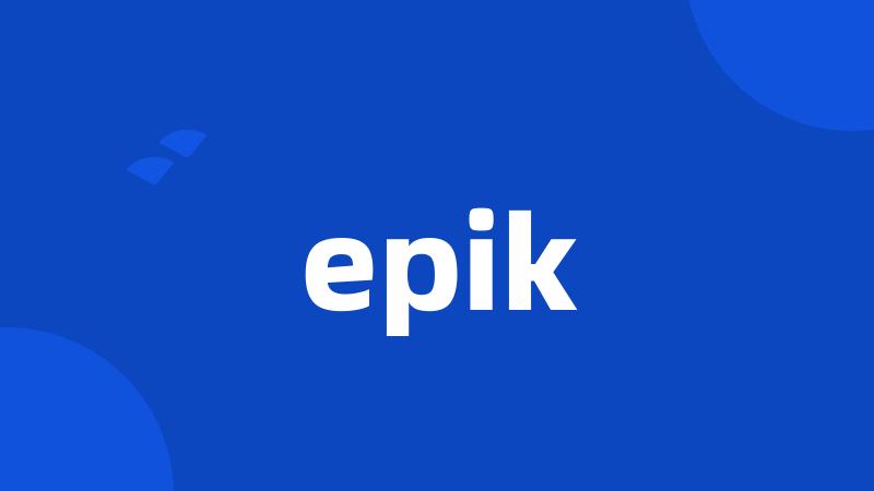 epik