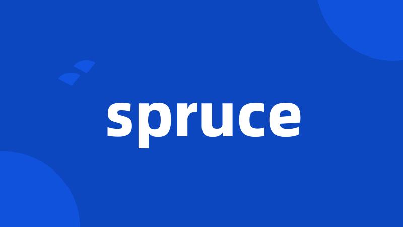 spruce