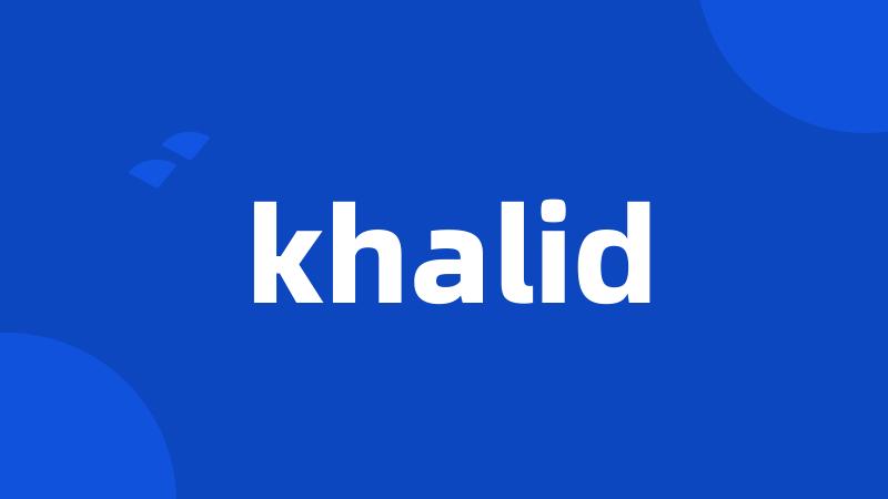 khalid