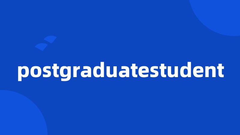 postgraduatestudent