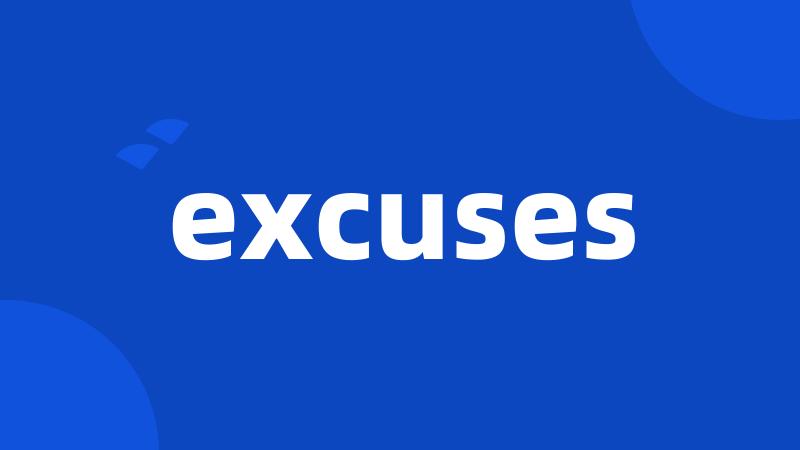 excuses