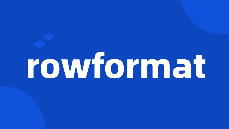 rowformat