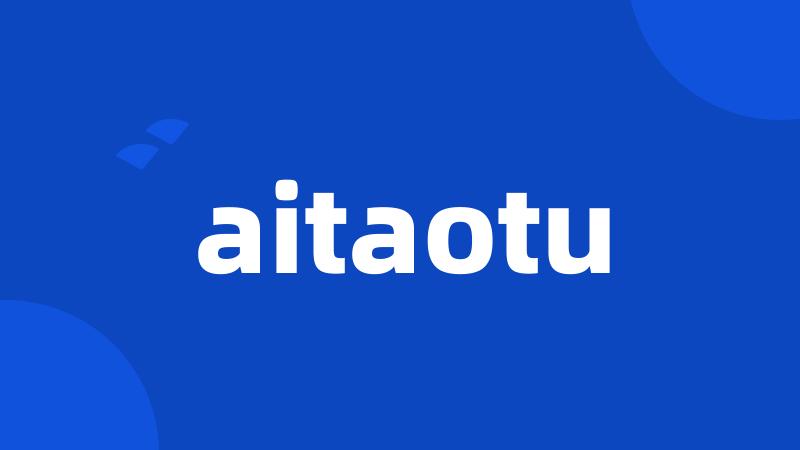 aitaotu