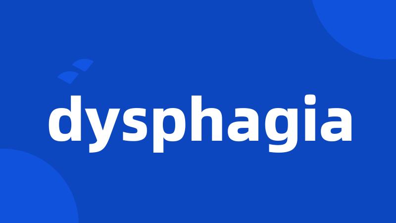 dysphagia