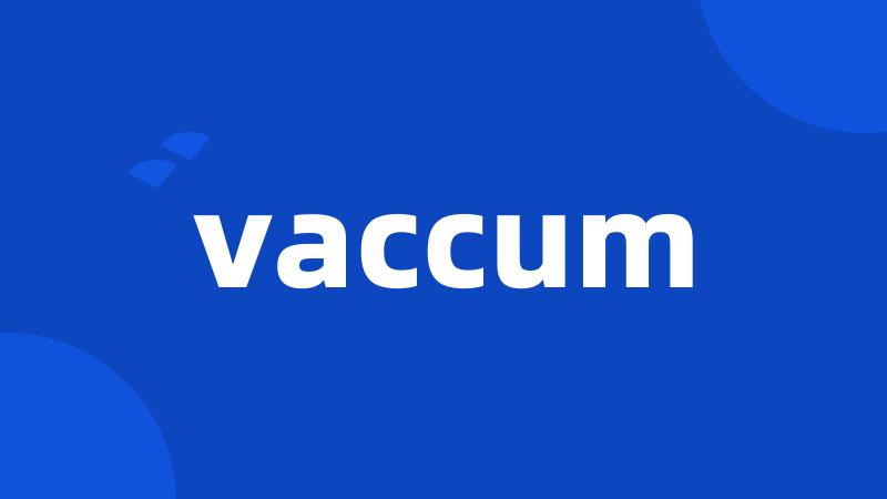 vaccum