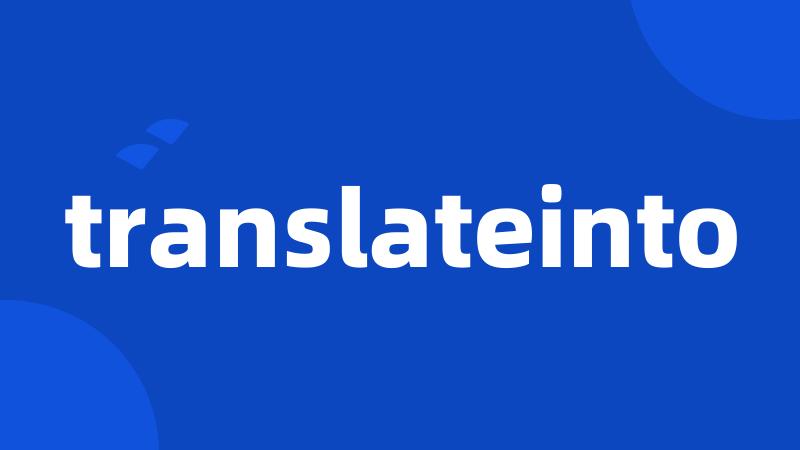 translateinto