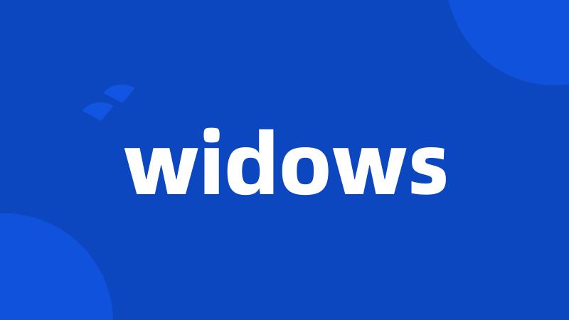 widows