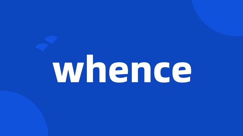 whence